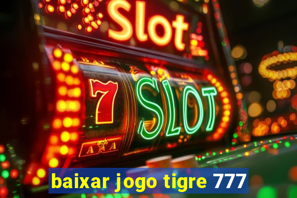 baixar jogo tigre 777